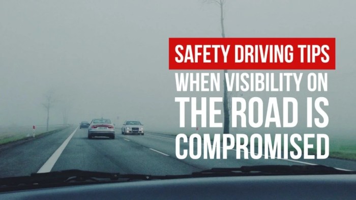 If the road surface or visibility is compromised